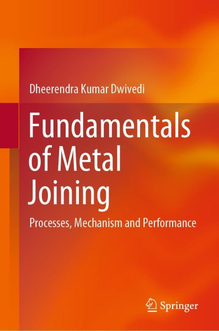 Fundamentals of Metal Joining: Processes, Mechanism and Performance