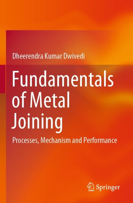 Fundamentals of Metal Joining: Processes, Mechanism and Performance