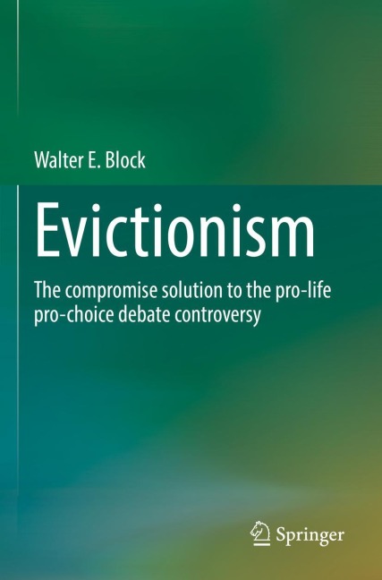 Evictionism: The compromise solution to the pro-life pro-choice debate controversy