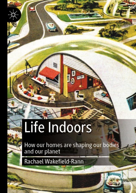 Life Indoors: How our homes are shaping our bodies and our planet