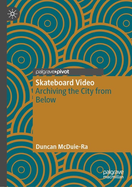 Skateboard Video: Archiving the City from Below