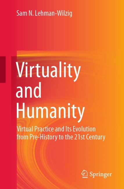 Virtuality and Humanity: Virtual Practice and Its Evolution from Pre-History to the 21st Century