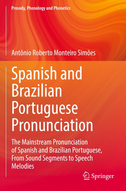 Spanish and Brazilian Portuguese Pronunciation: The Mainstream Pronunciation of Spanish and Brazilian Portuguese, From Sound Segments to Speech Melodies