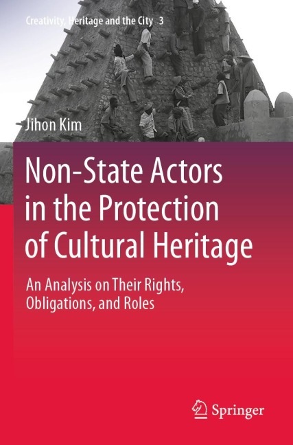 Non-State Actors in the Protection of Cultural Heritage: An Analysis on Their Rights, Obligations, and Roles