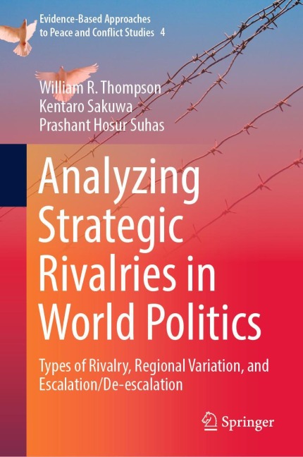Analyzing Strategic Rivalries in World Politics: Types of Rivalry, Regional Variation, and Escalation/De-escalation