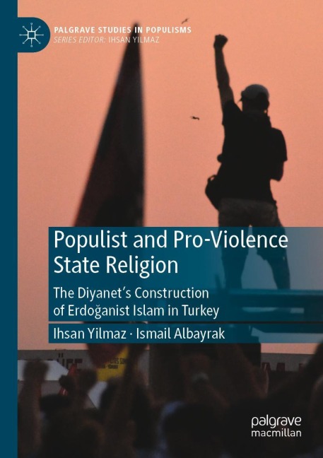 Populist and Pro-Violence State Religion: The Diyanets Construction of Erdo¿anist Islam in Turkey