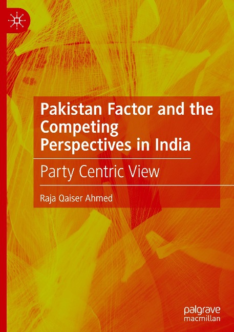 Pakistan Factor and the Competing Perspectives in India: Party Centric View