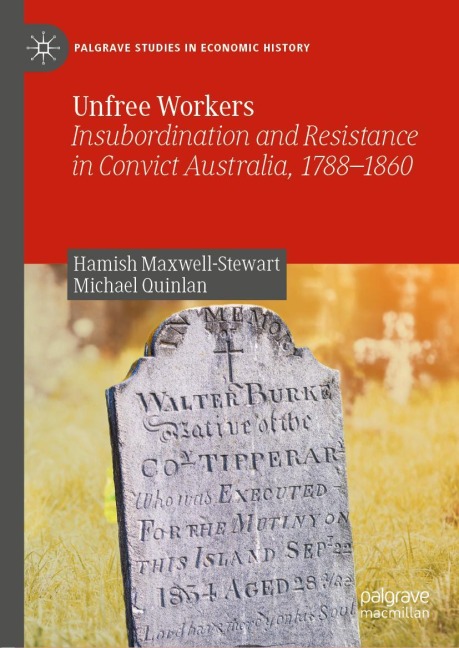 Unfree Workers: Insubordination and Resistance in Convict Australia, 1788-1860