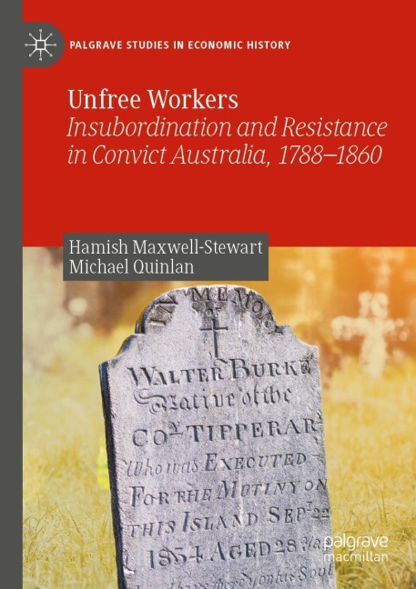 Unfree Workers: Insubordination and Resistance in Convict Australia, 1788-1860