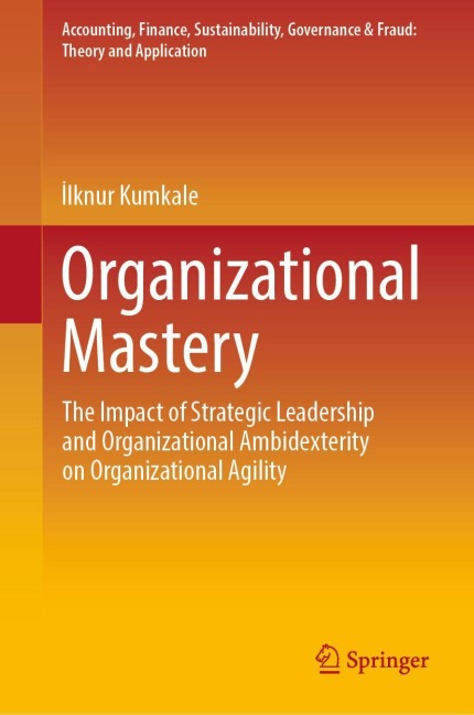 Organizational Mastery: The Impact of Strategic Leadership and Organizational Ambidexterity on Organizational Agility