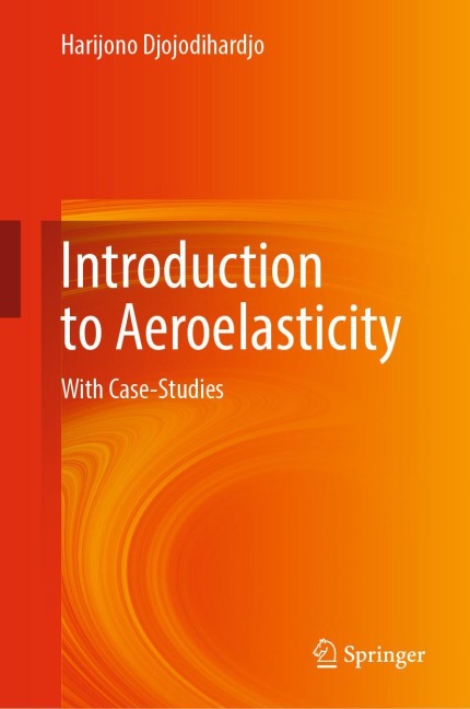 Introduction to Aeroelasticity: With Case-Studies