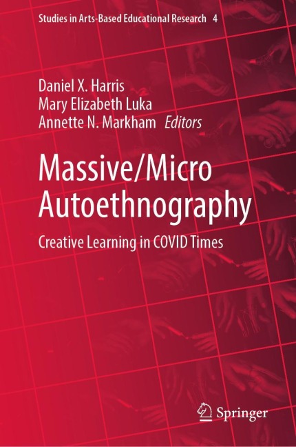 Massive/Micro Autoethnography: Creative Learning in COVID Times
