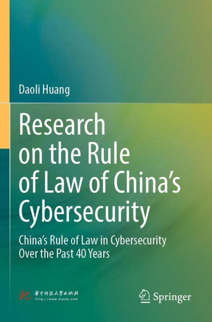 Research on the Rule of Law of Chinas Cybersecurity: Chinas Rule of Law in Cybersecurity Over the Past 40 Years