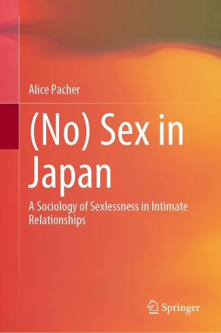 (No) Sex in Japan A Sociology of Sexlessness in Intimate Relationships
