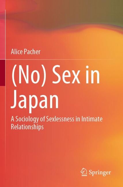 (No) Sex in Japan A Sociology of Sexlessness in Intimate Relationships