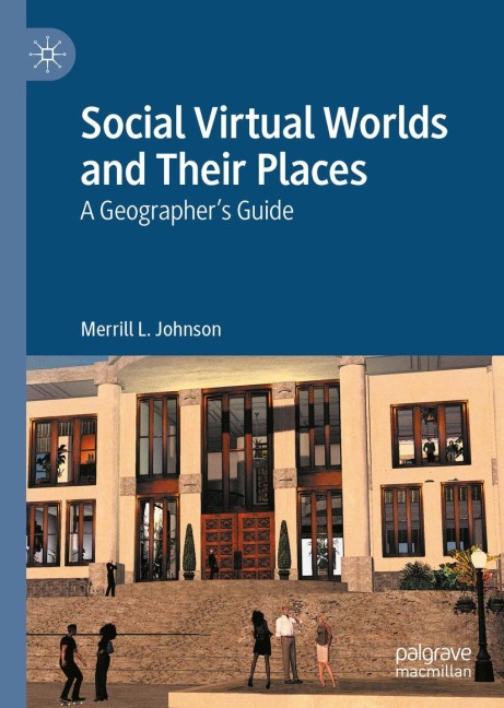 Social Virtual Worlds and Their Places: A Geographers Guide