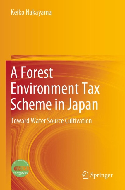 A Forest Environment Tax Scheme in Japan: Toward Water Source Cultivation