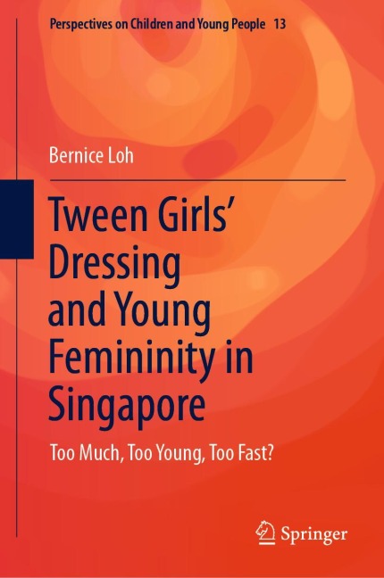 Tween Girls' Dressing and Young Femininity in Singapore: Too Much, Too Young, Too Fast?