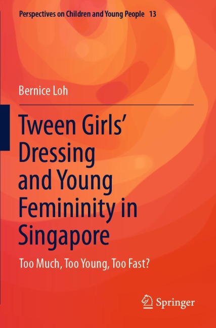Tween Girls Dressing and Young Femininity in Singapore: Too Much, Too Young, Too Fast?