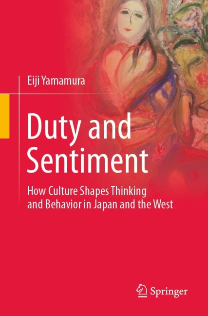 Duty and Sentiment: How Culture Shapes Thinking and Behavior in Japan and the West