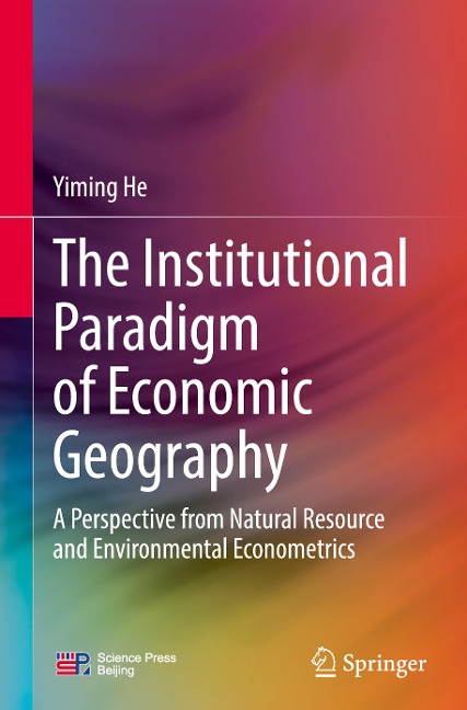 The Institutional Paradigm of Economic Geography: A Perspective from Natural Resource and Environmental Econometrics