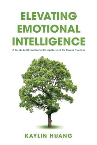Elevating Emotional Intelligence A Guide to 10 Emotional Competencies for Career Success