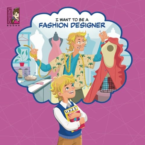 I Want To Be A Fashion Designer Explore the World of Fashion Design for Kids