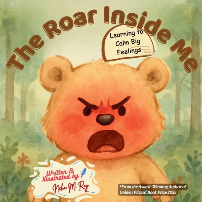 The Roar Inside Me - Learning to Calm Big Feelings: A Childrens Book About Anger Management, Emotional Regulation for Ages 3-7