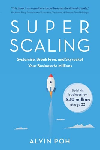 Super Scaling Systemise, Break Free, and Skyrocket Your Business to Millions