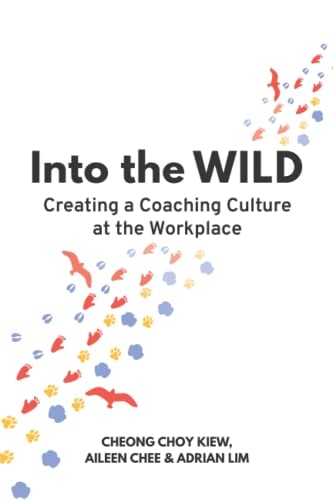 Into the WILD Creating a Coaching Culture at the Workplace