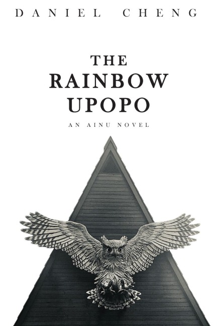 THE RAINBOW UPOPO: An Ainu novel