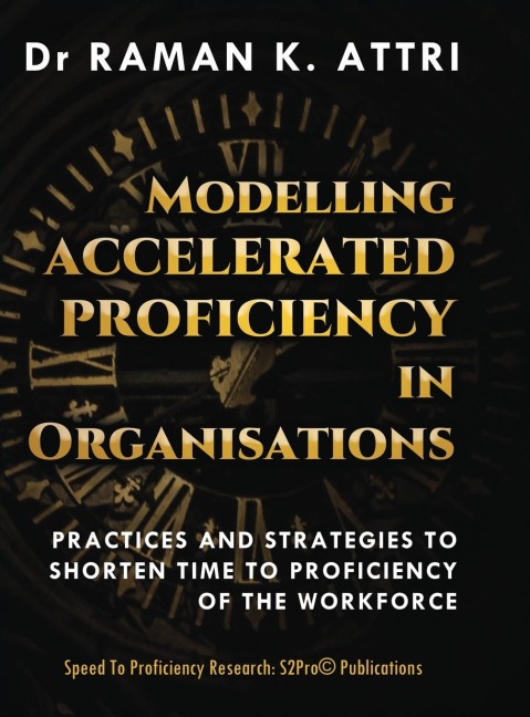 Modelling Accelerated Proficiency in Organisations: Practices and Strategies to Shorten Time to Proficiency of the Workforce