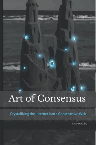 Art of Consensus Crystallizing the Internet Into a Constructive Web