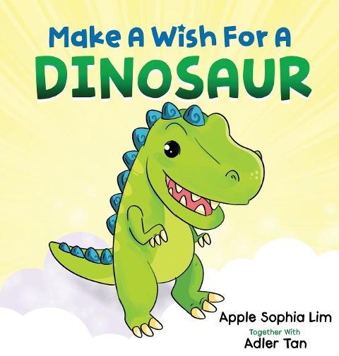 Make a Wish for a Dinosaur: Roar with the dinosaur, hug the dinosaur, rub the dinosaurs belly! A funny and silly book that will make your kids laugh!