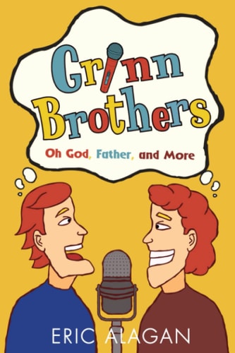 Grinn Brothers Oh God, Father, and More