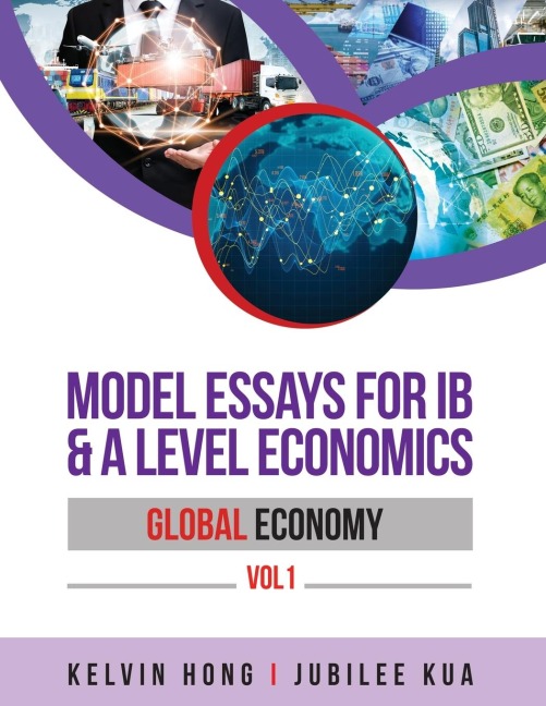 Model Essays for IB & A Level Economics: Global Economy Vol 1