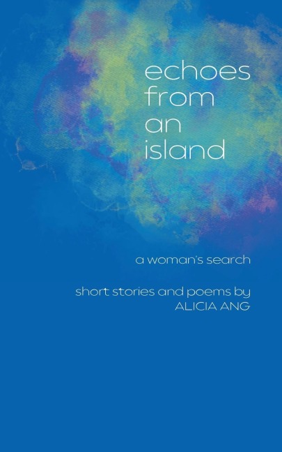 Echoes from an Island: A Womans Search, Short Stories and Poems