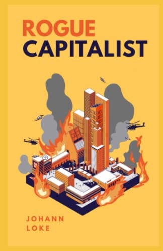 Rogue Capitalist The Exclusive Guide for Navigating The New Normal & The Great Reset