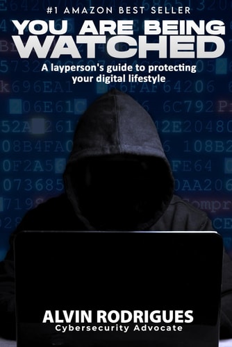 You Are Being Watched A Layperson's Guide to Protecting Your Digital Lifestyle