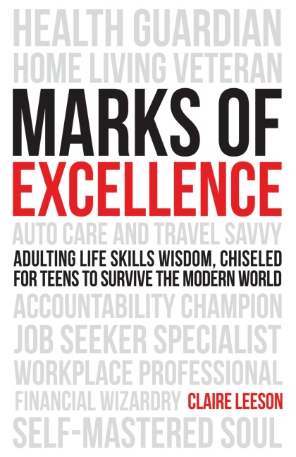 Marks of Excellence: Adulting Life Skills Wisdom, Chiseled for Teens to Survive the Modern World