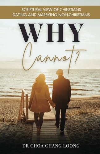 Why Cannot? Scriptural View of Christians Dating and Marrying Non-Christians