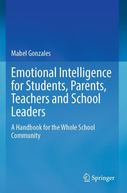 Emotional Intelligence for Students, Parents, Teachers and School Leaders: A Handbook for the Whole School Community