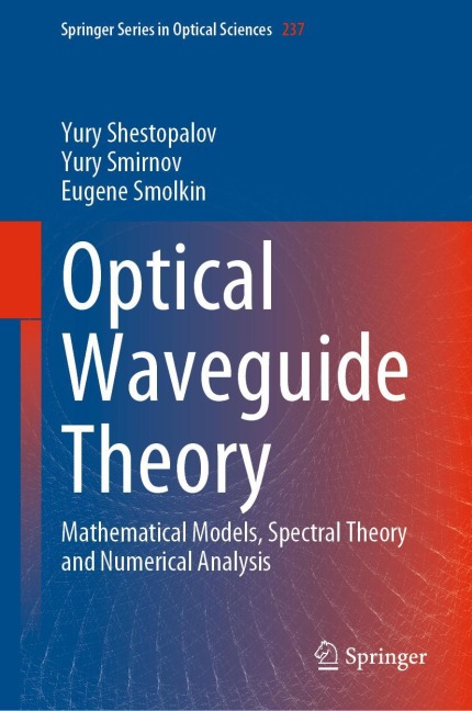 Optical Waveguide Theory: Mathematical Models, Spectral Theory and Numerical Analysis
