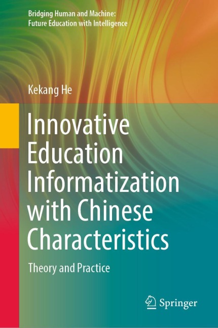 Innovative Education Informatization with Chinese Characteristics: Theory and Practice