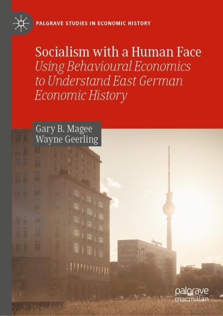 Socialism with a Human Face: Using Behavioural Economics to Understand East German Economic History