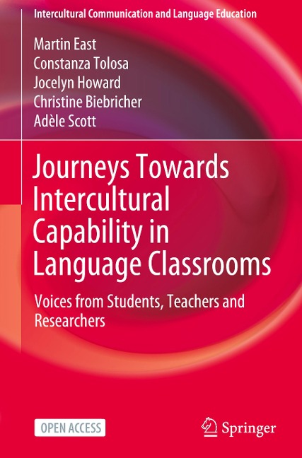 Journeys Towards Intercultural Capability in Language Classrooms: Voices from Students, Teachers and Researchers