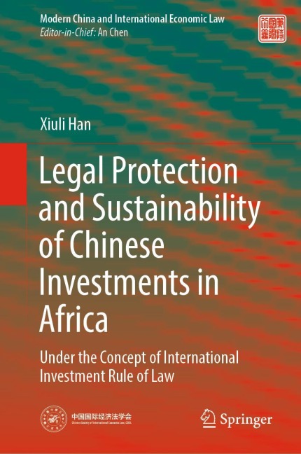 Legal Protection and Sustainability of Chinese Investments in Africa: Under the Concept of International Investment Rule of Law