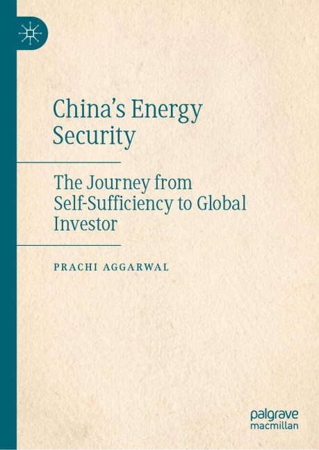 Chinas Energy Security: The Journey from Self-Sufficiency to Global Investor