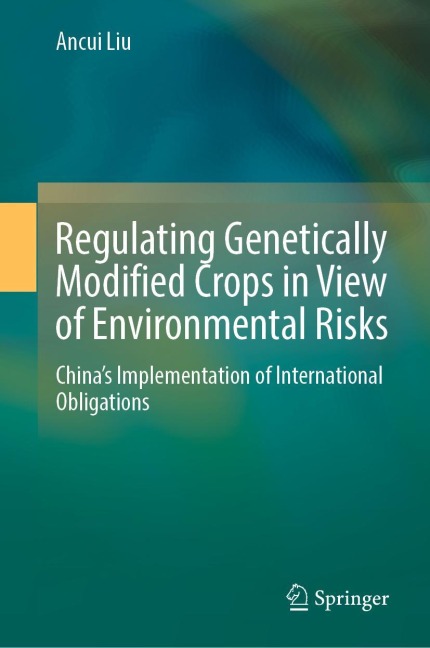 Regulating Genetically Modified Crops in View of Environmental Risks: Chinas Implementation of International Obligations