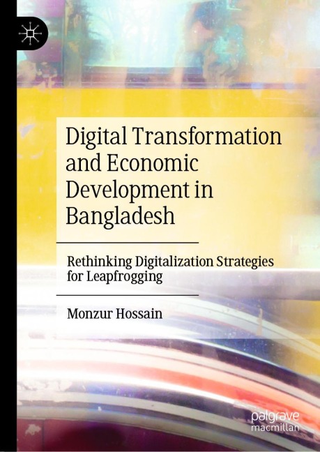 Digital Transformation and Economic Development in Bangladesh: Rethinking Digitalization Strategies for Leapfrogging